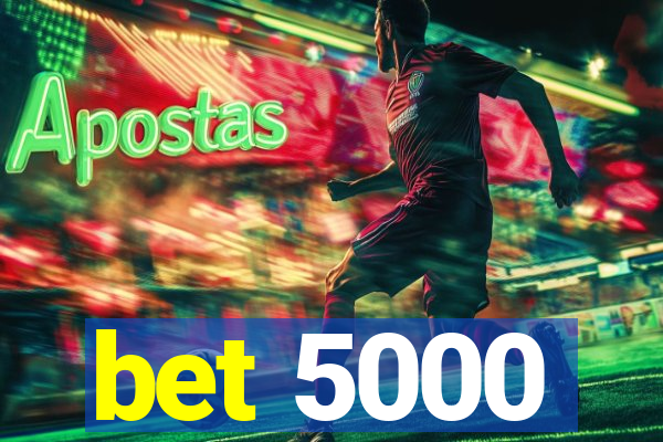 bet 5000